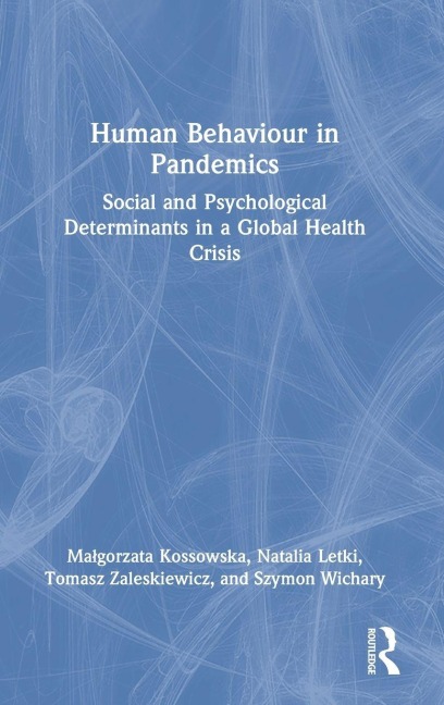 Human Behaviour in Pandemics - Malgorzata Kossowska, Tomasz Zaleskiewicz, Natalia Letki
