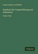 Cover-Bild zum Titel 'Handbuch für Truppenführung und Stabsdienst' von 'Georg Cardinal von Widdern'