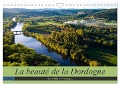 La beauté de la Dordogne ¿ Ancienne et mystique (Calendrier mural 2025 DIN A4 vertical), CALVENDO calendrier mensuel - Tanja Voigt
