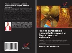 Cover-Bild zum Titel 'Prawne zarz¿dzanie wodami balastowymi w Afryce: kwestie i wyzwania' von 'Damien Ahouandokoun'