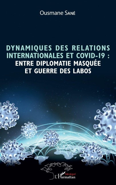 Dynamiques des relations internationales et COVID-19 : entre diplomatie masquée et guerre des labos - Papa Ousmane Sane
