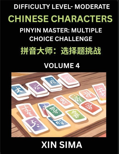 Kids Learn to Recognize Chinese Characters (Part 4) - Moderate Level Brain Activities, Discover Reading Simplified Chinese Characters, English and pinyin Edition, Test Series with Easy Lessons, HSK All Levels, Beginners to Advanced Level Preparation Books - Sima Xin