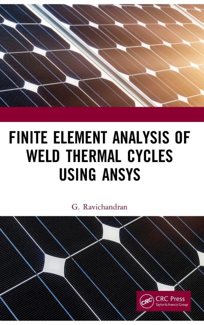 Finite Element Analysis of Weld Thermal Cycles Using ANSYS - G. Ravichandran