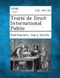 Traite de Droit International Public - Paul Fauchille, Henry Bonfils