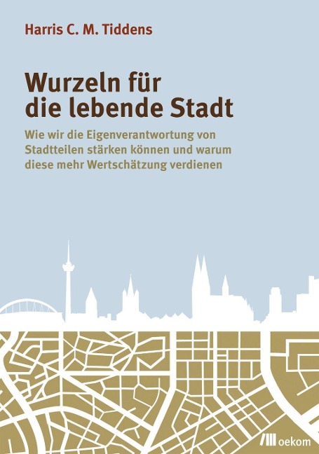 Wurzeln für die lebende Stadt - Harris C. M. Tiddens