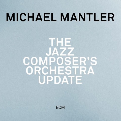 The Jazz Composer's Orchestra Update - Michael Mantler