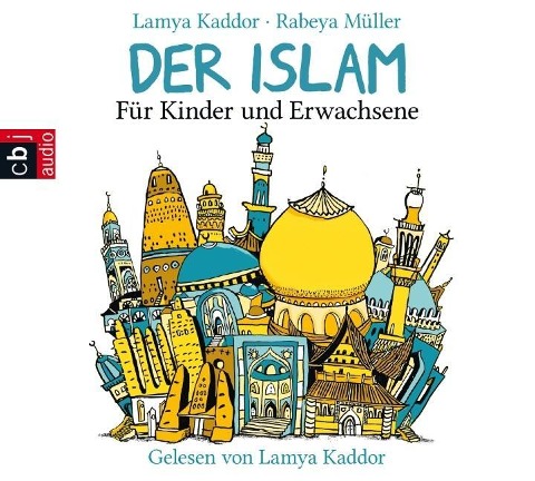Der ISLAM ¿ Für Kinder und Erwachsene - Lamya Kaddor, Rabeya Müller