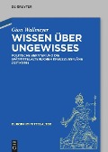 Wissen über Ungewisses - Gion Wallmeyer