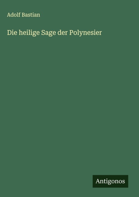Die heilige Sage der Polynesier - Adolf Bastian