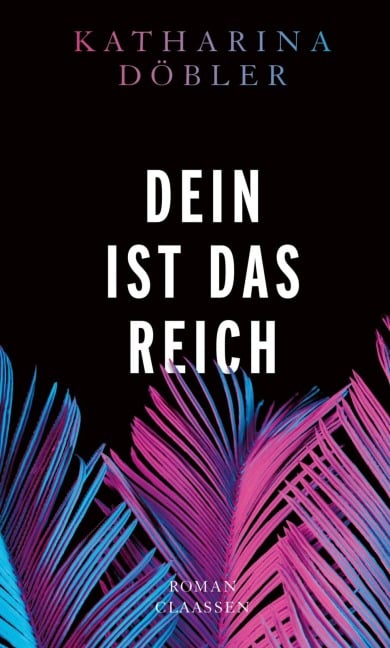 Dein ist das Reich - Katharina Döbler