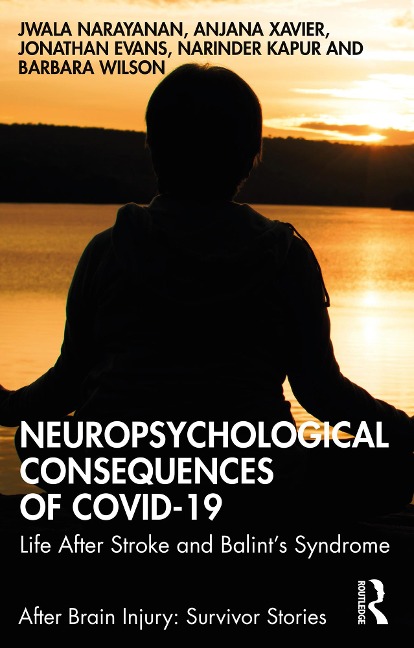 Neuropsychological Consequences of COVID-19 - Jwala Narayanan, Barbara Wilson, Jonathan Evans, Anjana Xavier, Narinder Kapur
