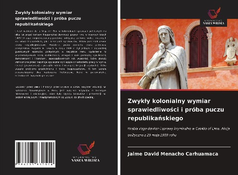 Zwyk¿y kolonialny wymiar sprawiedliwo¿ci i próba puczu republika¿skiego - Jaime David Menacho Carhuamaca