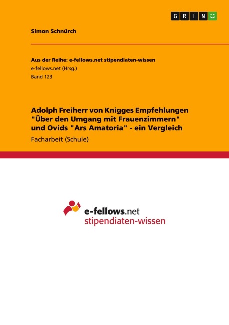 Adolph Freiherr von Knigges Empfehlungen "Über den Umgang mit Frauenzimmern" und Ovids "Ars Amatoria" - ein Vergleich - Simon Schnürch