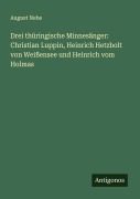 Cover-Bild zum Titel 'Drei thüringische Minnesänger: Christian Luppin, Heinrich Hetzbolt von Weißensee und Heinrich vom Holmas' von 'August Nebe'