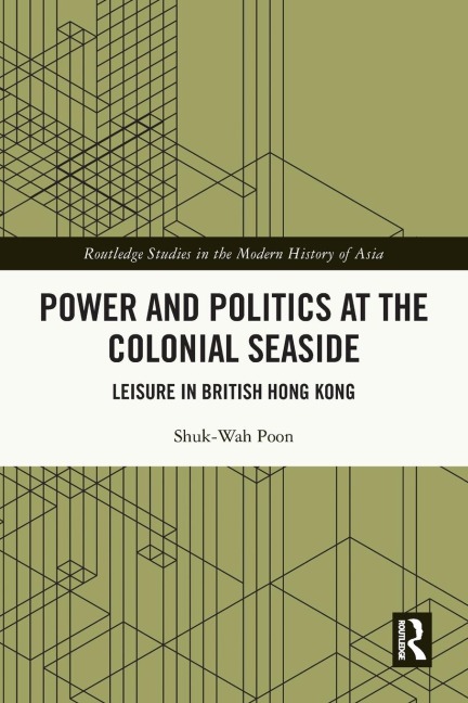 Power and Politics at the Colonial Seaside - Shuk-Wah Poon