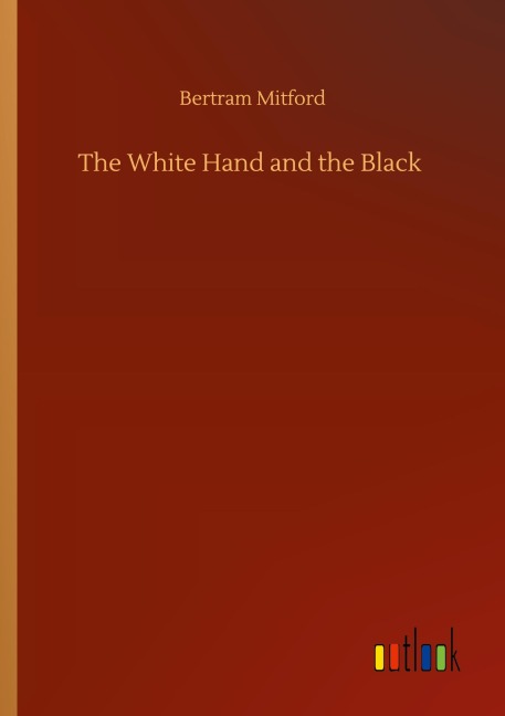 The White Hand and the Black - Bertram Mitford