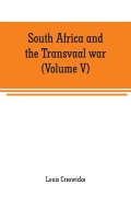 Cover-Bild zum Titel 'South Africa and the Transvaal war (Volume V)' von 'Louis Creswicke'