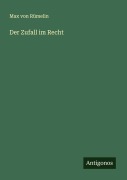 Cover-Bild zum Titel 'Der Zufall im Recht' von 'Max von Rümelin'