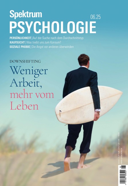Spektrum Psychologie 6/2025 Weniger Arbeit, mehr vom Leben - Spektrum der Wissenschaft
