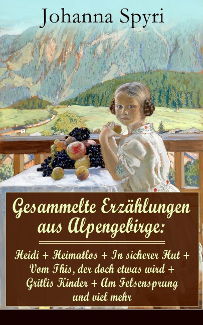 Gesammelte Erzählungen aus Alpengebirge - Johanna Spyri