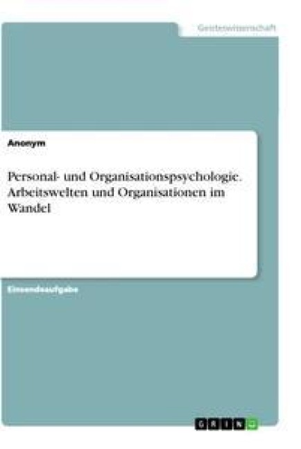 Personal- und Organisationspsychologie. Arbeitswelten und Organisationen im Wandel - Anonym