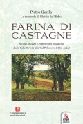 Cover-Bild zum Titel 'Farina di castagne. Storia, luoghi e cultura del castagno dalla Valle Scrivia alla Val Polcevera (1860-1950)' von 'Pietro Guella'