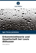 Cover-Bild zum Titel 'Erkenntnistheorie und Gesellschaft bei Louis Althusser' von 'Igor Peres Jerônimo'
