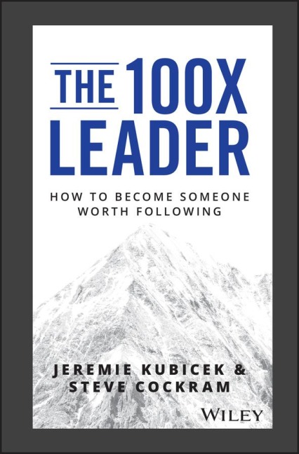 The 100X Leader - Jeremie Kubicek, Steve Cockram