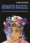 Cover-Bild zum Titel 'Renato Rascel. Un protagonista dello spettacolo del Novecento' von 'Elisabetta Castiglioni'