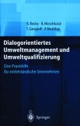 Cover-Bild zum Titel 'Dialogorientiertes Umweltmanagement und Umweltqualifizierung' von 'Guido Becke, Bärbel Meschkutat, Petra Weddige, Tanja Gangloff'