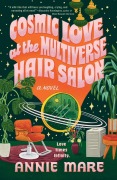 Cover-Bild zum Titel 'Cosmic Love at the Multiverse Hair Salon' von 'Annie Mare'
