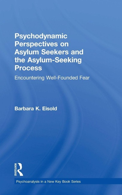 Psychodynamic Perspectives on Asylum Seekers and the Asylum-Seeking Process - Barbara K. Eisold