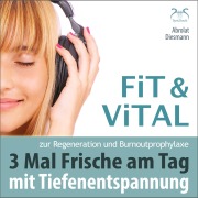 Cover-Bild zum Titel 'Fit und Vital mit Tiefenentspannung zur Regeneration und Burnout Prophylaxe - 3 mal Frische für den Tag' von 'Torsten Abrolat, Franziska Diesmann'