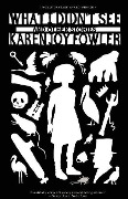 Cover-Bild zum Titel 'What I Didn't See and Other Stories' von 'Karen Joy Fowler'