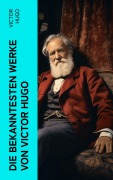 Cover-Bild zum Titel 'Die bekanntesten Werke von Victor Hugo' von 'Victor Hugo'