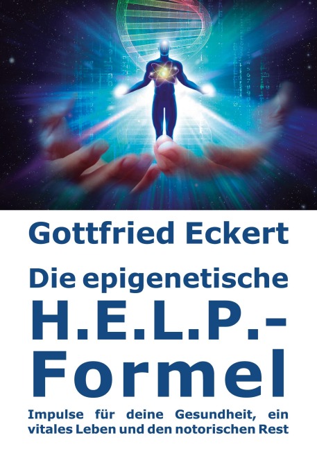 Die epigenetische H.E.L.P.-Formel - Gottfried Eckert