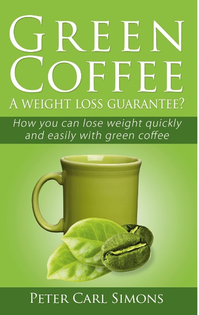 Green Coffee - A weight loss guarantee? - Peter Carl Simons