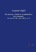 Die moderne Theorie der physikalischen Erscheinungen - Augusto Righi