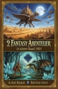Cover-Bild zum Titel '2 Fantasy Abenteuer in einem Band 1001: Der geächtete Zentaur / Yarum und die Saphirflamme von Zaroon' von 'Alfred Bekker, Bertram Atkey'