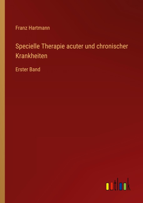 Specielle Therapie acuter und chronischer Krankheiten - Franz Hartmann