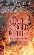 Cover-Bild zum Titel 'A Fate Forged in Fire - Aus Flammen geboren' von 'Hazel McBride'