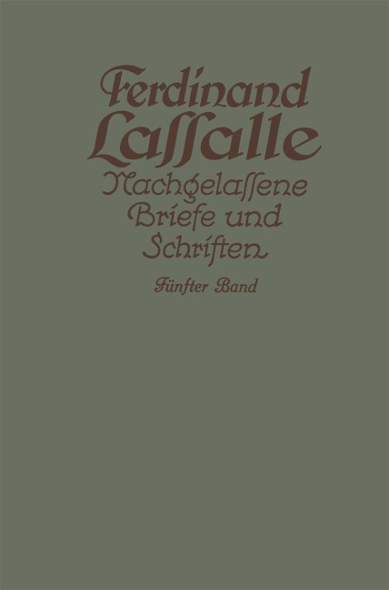 Lassalles Briefwechsel aus den Jahren seiner Arbeiteragitation 1862-1864 - Gustav Mayer, Ferdinand Lassalle