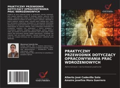 Cover-Bild zum Titel 'PRAKTYCZNY PRZEWODNIK DOTYCZ¿CY OPRACOWYWANIA PRAC WDRO¿ENIOWYCH' von 'Alberto José Cadevilla Soto, Amaire Josefina Mora Guerrero'