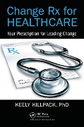 Cover-Bild zum Titel 'Change Rx for Healthcare' von 'Keely Killpack'