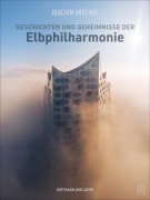 Cover-Bild zum Titel 'Geschichten und Geheimnisse der Elbphilharmonie' von 'Joachim Mischke'