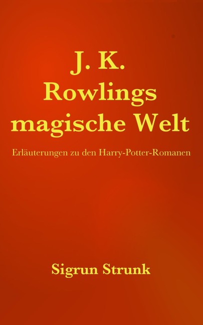 J.K. Rowlings magische Welt - Sigrun Strunk