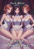 Lesbo Threesome - Emily White