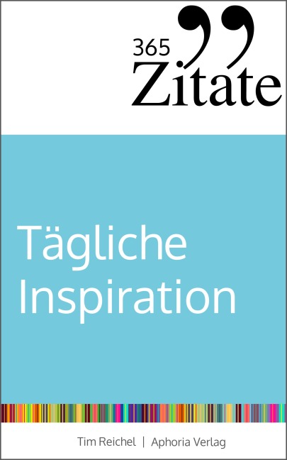 365 Zitate für tägliche Inspiration - Tim Reichel