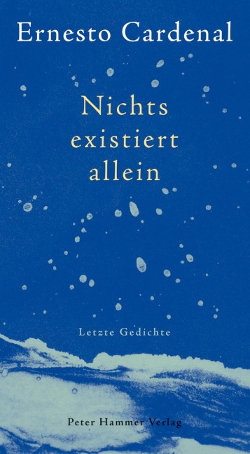 Nichts existiert allein - Ernesto Cardenal