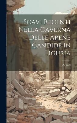 Scavi Recenti Nella Caverna Delle Arene Candide In Liguria - A. Issel